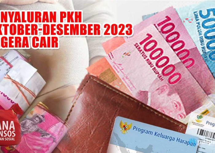 Penyaluran PKH Oktober-Desember 2023 Segera Cair, Ibu Hamil dan Balita Siap Terima Rp750.000
