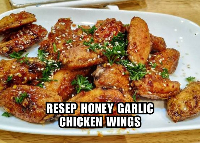 HARUS COBA! Resep Honey Garlic Chicken Wings, Menu Simple dan Praktis