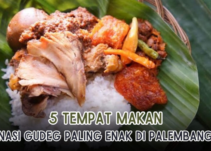 5 Tempat Makan Nasi Gudeg Paling Enak di Palembang, Legit Gurihnya Bikin Mau Tambah 2 Piring!