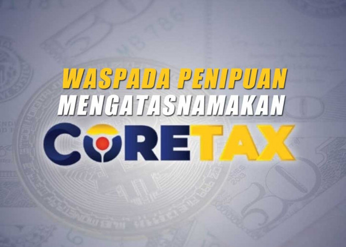 Hati-Hati! Modus Penipuan Mengatasnamakan Coretax dan Pegawai, DJP Ungkap Cara Kerjanya