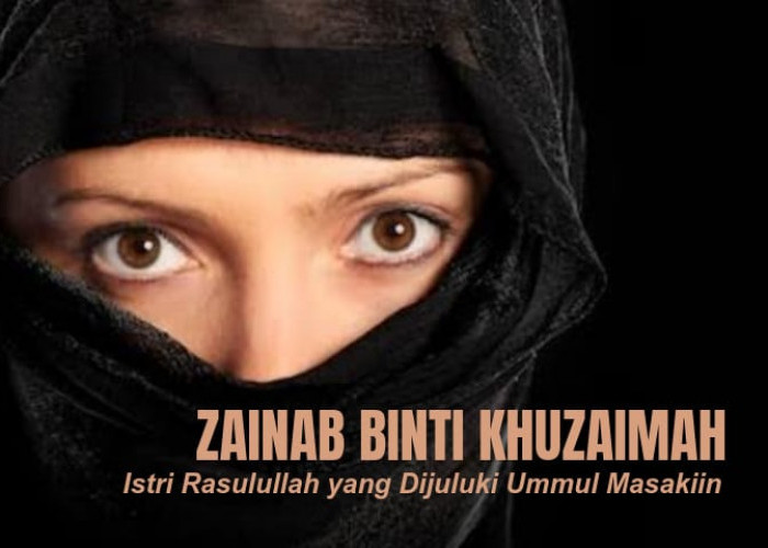 Kisah Zainab binti Khuzaimah, Istri Rasulullah yang Dijuluki Ummul Masakiin