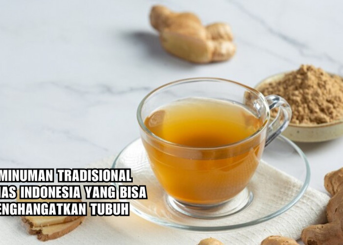 6 Minuman Tradisional Khas Indonesia yang Bisa Menghangatkan Tubuh, Sudah Pernah Coba?