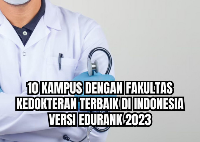 Unair Saingi UGM, Ini 10 Kampus dengan Fakultas Kedokteran Terbaik di Indonesia versi Edurank 2023, Ada Kampus