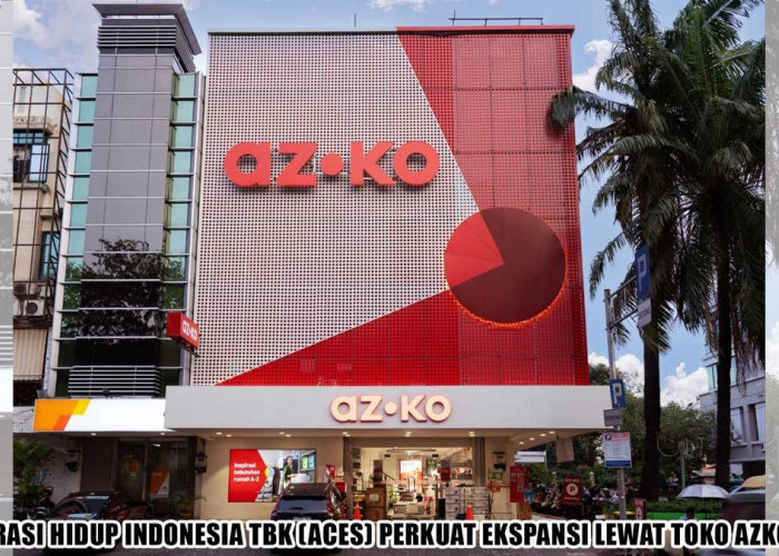 ACES Cetak Rekor! PT Aspirasi Hidup Indonesia Tbk Meraup Laba Rp390,3 Miliar dan Resmikan AZKO Ke-276