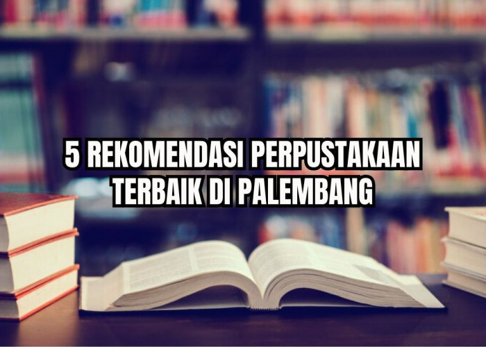 Membaca Jadi Asyik! Ini Dia 5 Perpustakaan Terbaik di Palembang, Dijamin Nyaman dan Gratis