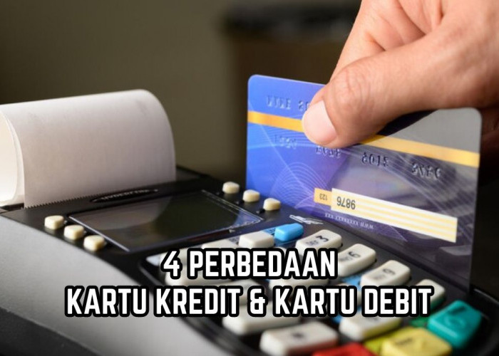 Jarang Diketahui Nasabah! Ini 4 Perbedaan Kartu Kredit dan Kartu Debit