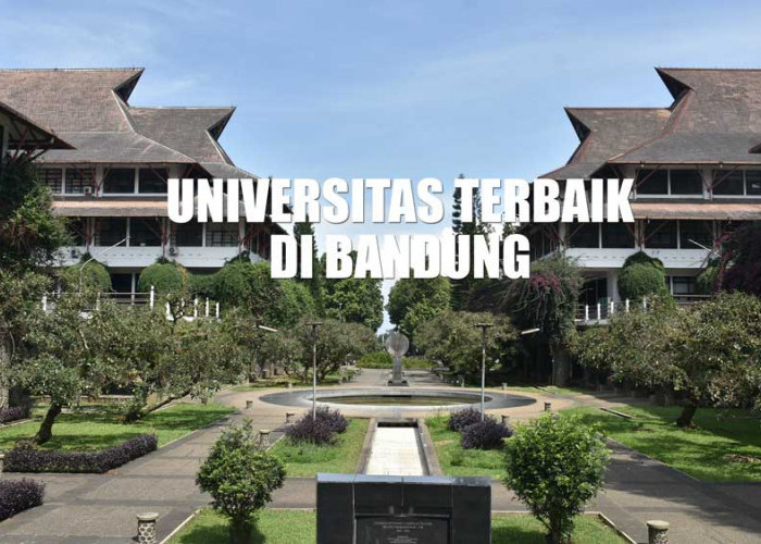 9 Universitas Negeri dan Swasta Terbaik di Bandung versi UniRank by Country 2023, Kampus Mana Saja?