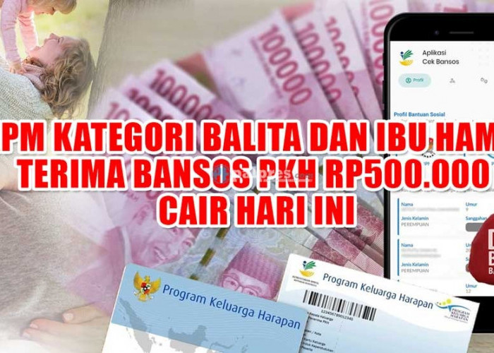 KPM Kategori Balita dan Ibu Hamil Terima Bansos PKH Rp500.000 Cair Hari Ini!