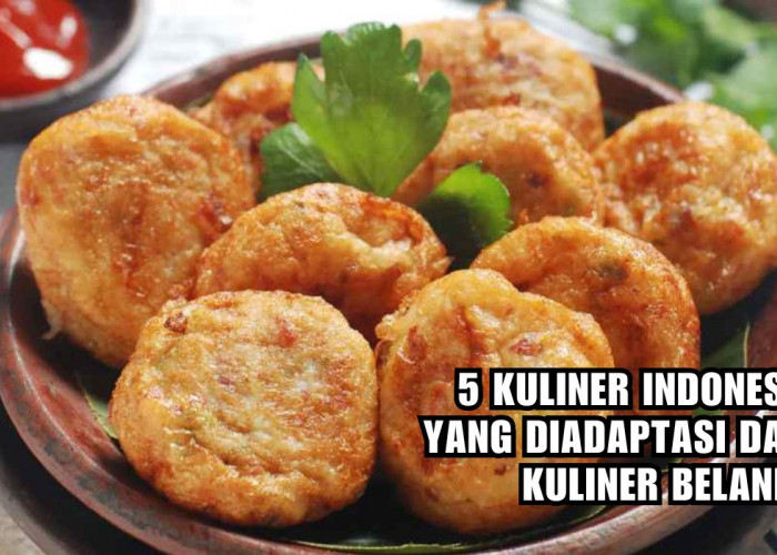 Belum Banyak yang Tahu, 5 Kuliner Indonesia Ini Ternyata Berasal dari Belanda, Biasa Jadi Lauk di Meja Makan!