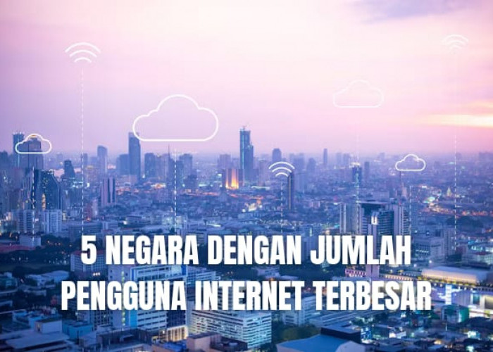 5 Negara dengan Jumlah Pengguna Internet Terbesar di Dunia Menurut Statista, Indonesia Termasuk?
