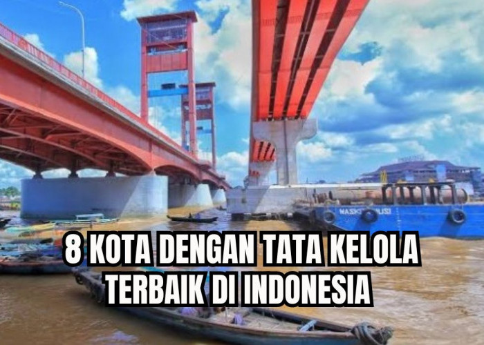 Palembang Masuk Daftar, Ini 8 Kota dengan Tata Kelola Terbaik di Indonesia Versi Bappenas, Juaranya?