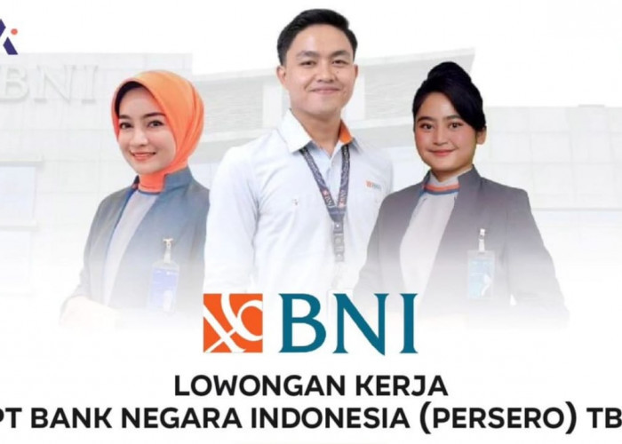 Lowongan Kerja: PT Bank Negara Indonesia Buka Program Bina BNI Kantor Wilayah 12