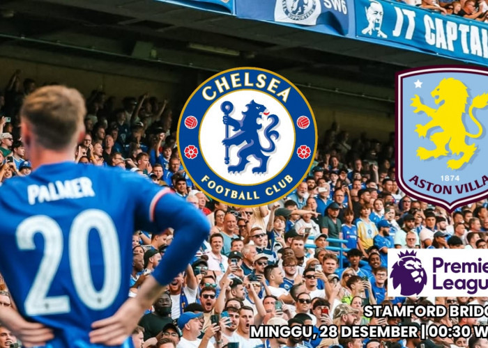 Prediksi Pertandingan Liga Premier Chelsea vs Aston Villa: Meruntuhkan 10 Kemenangan Beruntun Unai Emery