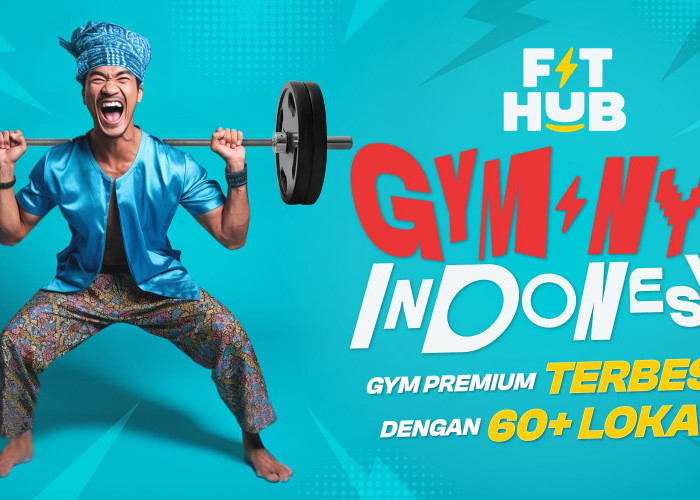 FIT HUB Wujudkan Indonesia Sehat Melalui Kampanye ‘Gym-nya Indonesia’