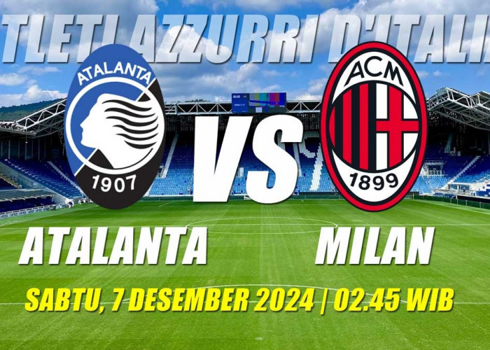 Serie A Atalanta vs Milan-Preview, Pertemuan Rival Lombardy Tak Terkalahkan