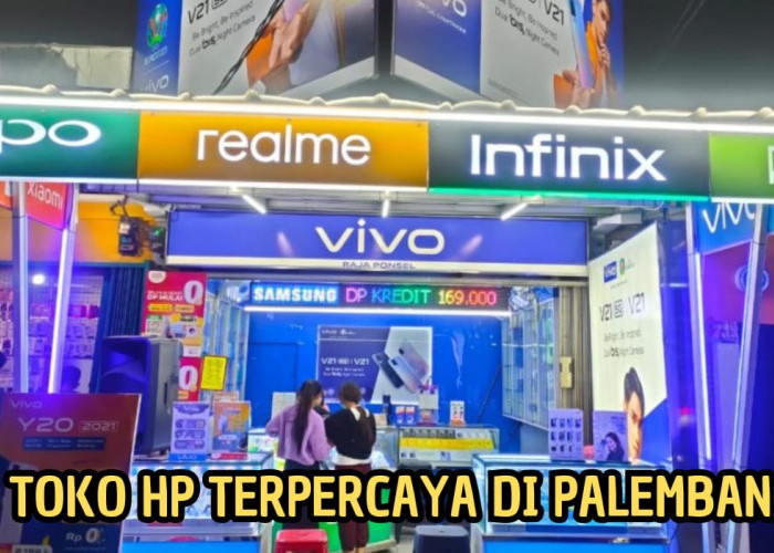 Syarat Mudah Bisa Bayar Kredit, 5 Toko HP Ini Paling Lengkap dan Terpercaya di Palembang