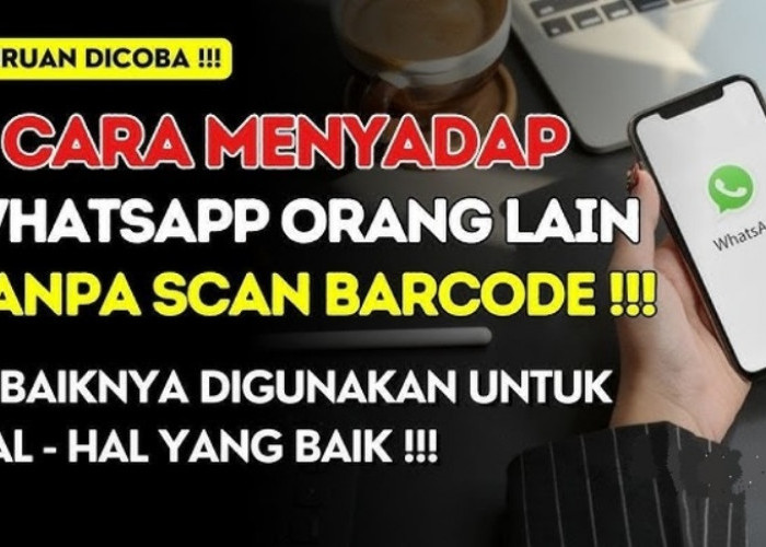 Cara Aman Menyadap WhatsApp Pasangan Kamu Tanpa Scan Barcode