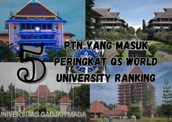 Deretan 5 PTN di Indonesia TOP QS World University Rankings 2024
