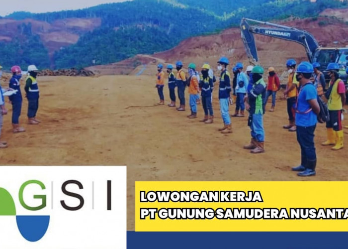 Lowongan Kerja Tambang di PT Gunung Samudera Internasional Lulusan SMA SMK D3 S1, Dibuka 19 Posisi Jabatan