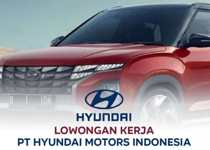 Lowongan Kerja PT Hyundai Motors Indonesia Untuk Sarjana Semua Jurusan