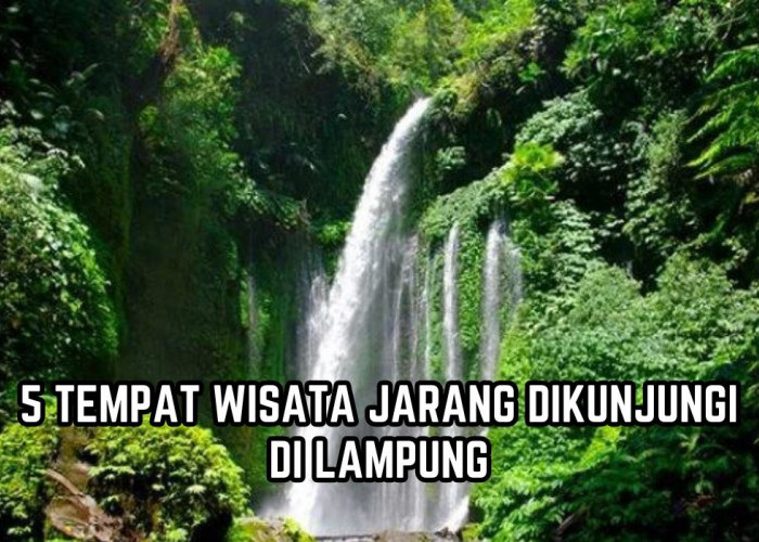 5 Tempat Wisata di Lampung yang Jarang Orang Tahu, Tiket Masuk Rp10 Ribu Bisa Nikmati Pesona Alam