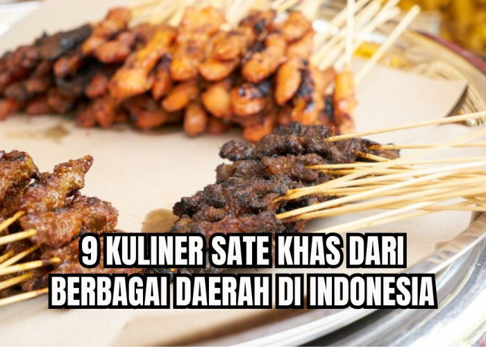 Super Enak, Ini 8 Sate Khas Indonesia yang Enak, Bumbu Kacangnya Kaya Rasa, Aroma Bumbunya Bikin Tergoda!