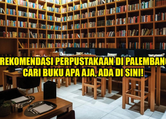 7 Rekomendasi Perpustakaan di Palembang, Cari Buku Apa Aja, Ada di Sini!