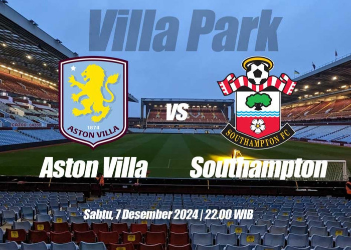 Liga Premier Aston Villa vs Southampton-Laga Dua Tim Beda Kasta 