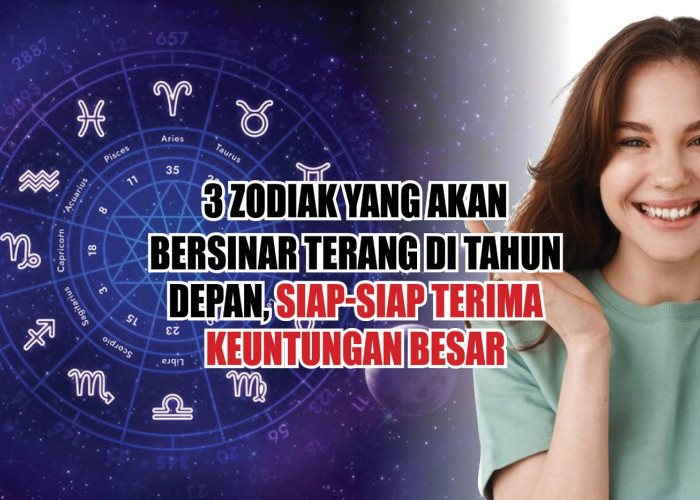 Prakiraan Astrologi 2024! 3 Zodiak yang Akan Bersinar Terang di Tahun Depan, Siap-siap Terima Keuntungan Besar
