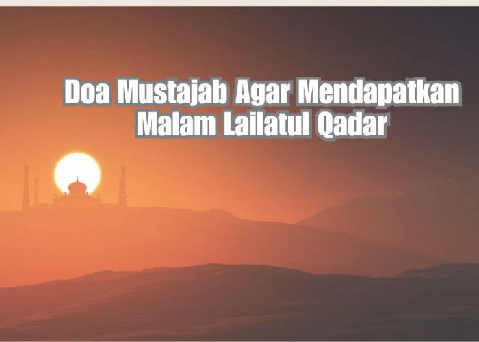 5 Doa Mustajab yang Mengantarkan pada Lailatul Qadar: Menggapai Malam Kebesaran dan Pintu Ampunan Terbuka