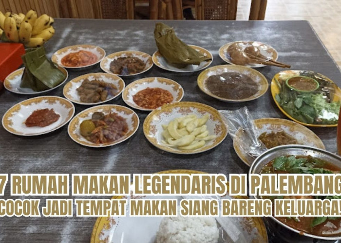 Rumah Makan Legendaris di Palembang, Sajikan Makanan Khas Daerah Sumatera Selatan