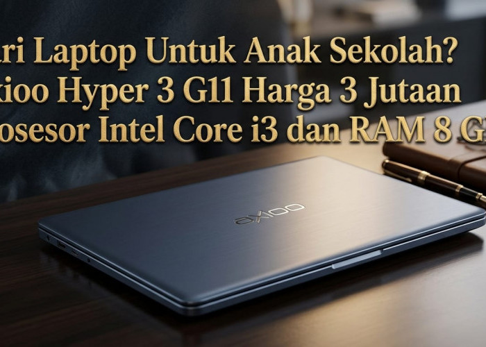 Jangan Salah Beli! Cek Dulu Spesifikasi Axioo Hype 3 G11, Laptop 3 Jutaan yang Cocok untuk Pelajar & Mahasiswa