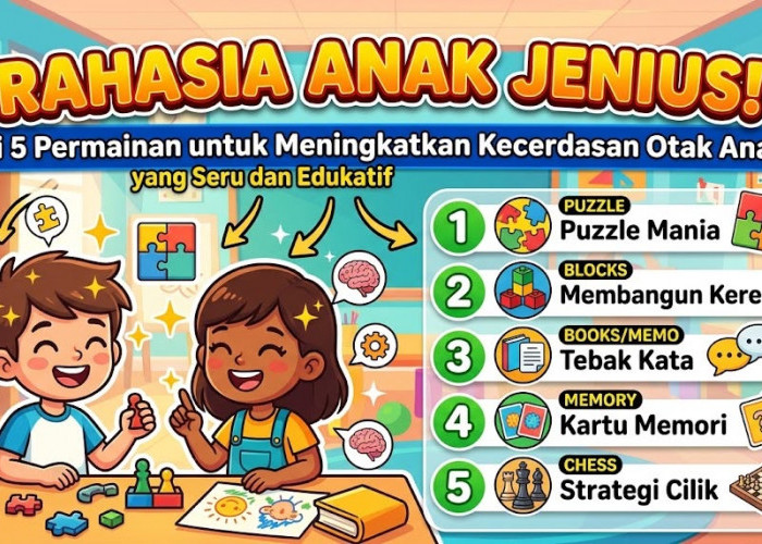 Rahasia Anak Jenius! Ini 5 Permainan untuk Meningkatkan Kecerdasan Otak Anak yang Seru dan Edukatif