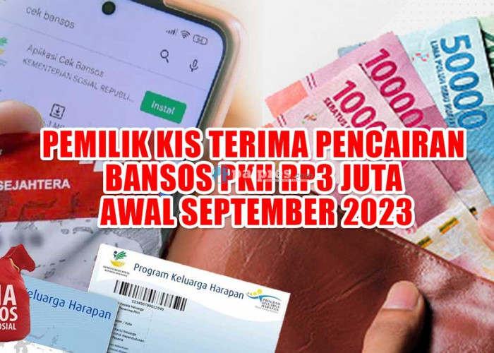 SIAP-SIAP, Pemilik KIS Terima Pencairan Bansos PKH Rp3 Juta Awal September 2023