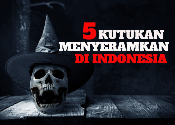 5 Kutukan Paling Menyeramkan di Indonesia, Nomor 4 Pasangan Suami Istri Jangan Datang ke Tempat Ini?