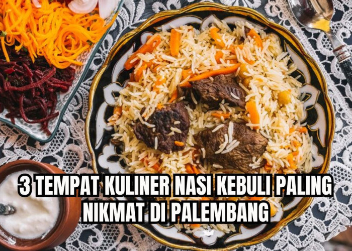 Otentik Timur Tengah, 3 Tempat Kuliner Nasi Kebuli Paling Nikmat di Palembang, Rasanya Ajib!