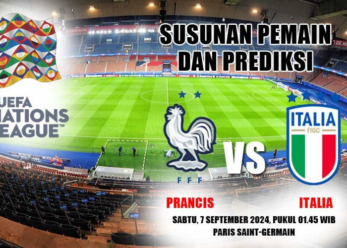 UEFA Nations League Prancis vs Italia-Preview, Kabar Tim, Susunan Pemain dan Prediksi 'Pertemuan Rival Abadi'