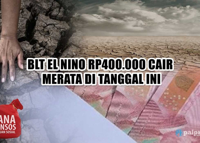 Cek Rekening! BLT El Nino Rp400.000 Cair Merata di Tanggal Ini