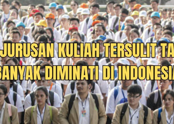 5 Jurusan Kuliah Tersulit Tapi Banyak Diminati di Indonesia, Ada di Kampus TOP QS WUR 2024!