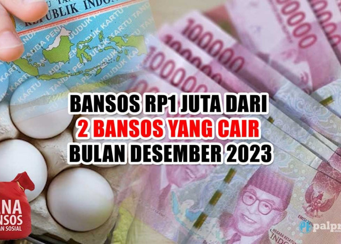 KPM Kategori Ini Dapat Bansos Rp1 Juta dari 2 Bansos yang Cair Bulan Desember 2023 