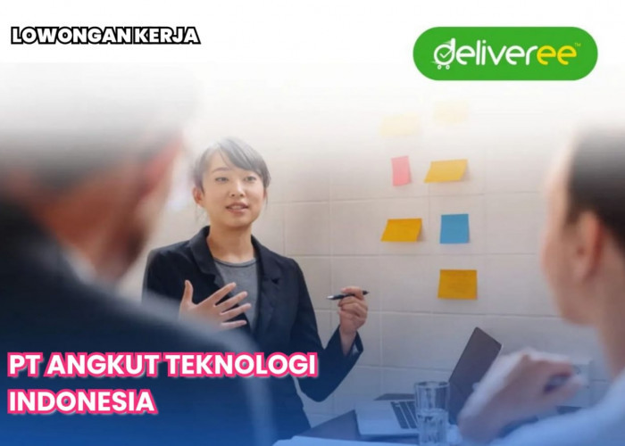 Lowongan Kerja PT Angkut Teknologi Indonesia (Deliveree), Tersedia 3 Posisi Jabatan, Ini Cara Lamarnya!