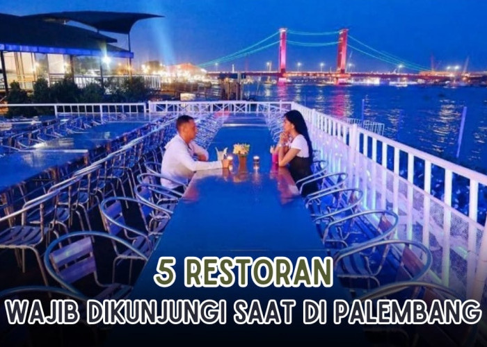 5 Restoran yang Wajib Kamu Datangi Saat ke Palembang, Lezatnya Menggoyang Lidah
