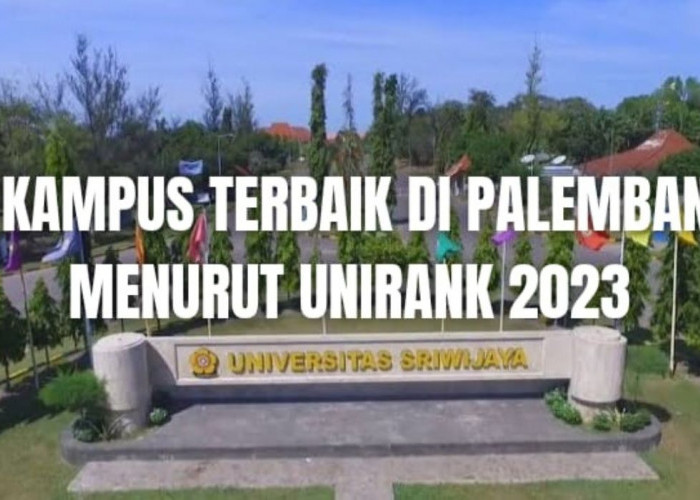 7 Universitas Terbaik di Palembang Versi UniRank 2023, Tak Disangka Urutan 2 Kampus Swasta, Yuk Simak!