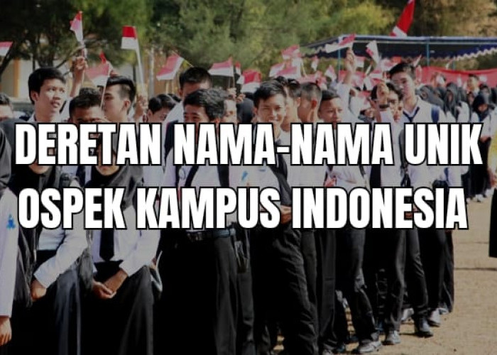 Deretan Nama Unik Ospek di Kampus Ternama Indonesia, Ada Ospek Kampusmu?