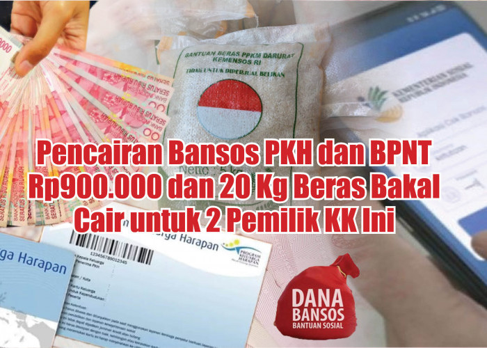 KABAR GEMBIRA! Pencairan Bansos PKH dan BPNT Rp900.000 dan 20 Kg Beras Bakal Cair untuk 2 Pemilik KK Ini
