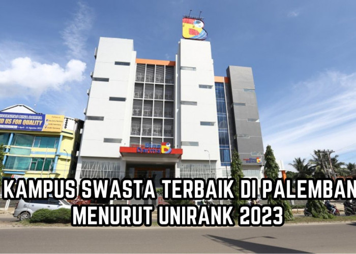 5 Kampus Swasta Terbaik di Palembang Versi UniRank 2023, Ada Diskon hingga Bebas Uang Pendaftaran