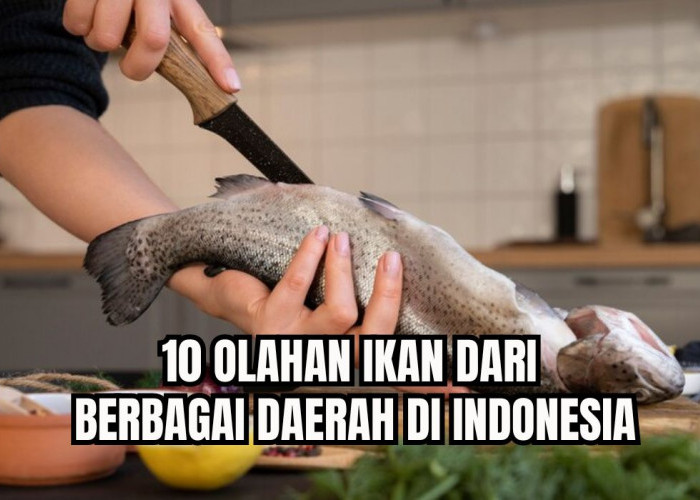 10 Makanan Olahan Ikan dari Berbagai Daerah di Indonesia, Dari Sate-satean Hingga Rujak, Rasanya Seru Meriah!