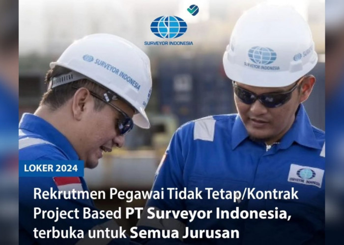 PT Surveyor Indonesia Membuka Lowongan Kerja Terbaru Untuk 3 Posisi Ini