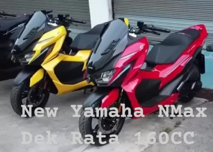 Wajib Tau! New Yamaha NMax Dek Rata 160cc Miliki Fitur Canggih, Mesin Bertenaga dan Harganya Kompetitif