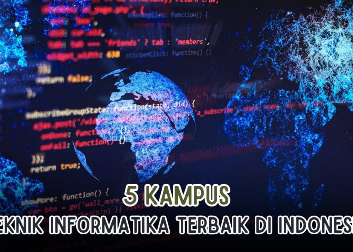 5 Kampus Teknik Informatika Terbaik di Indonesia, Ada Kampusmu Di Sini?